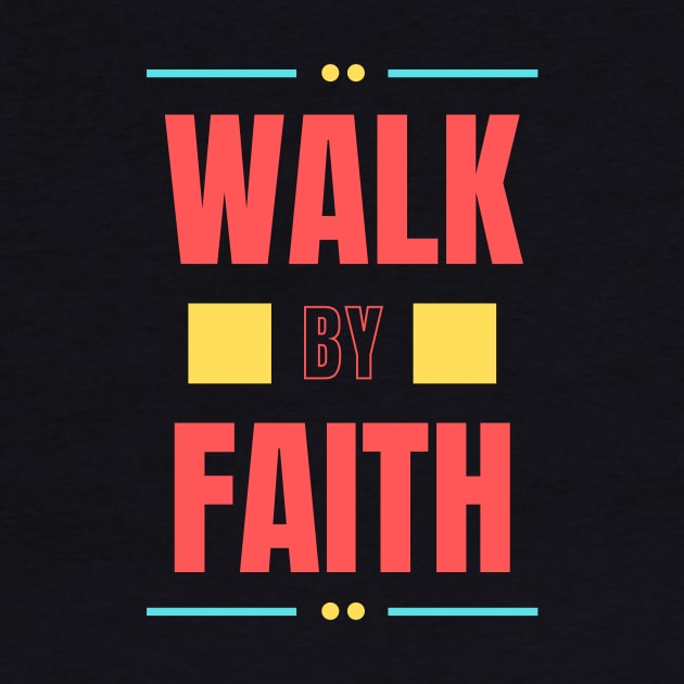 Walk By Faith | Christian Typography by All Things Gospel